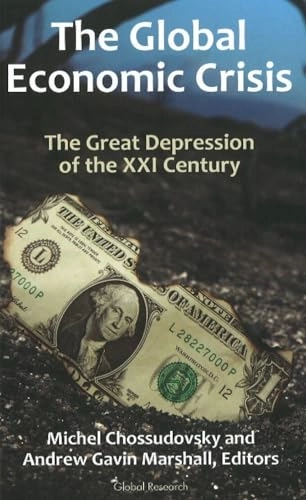 The Global Economic Crisis: The Great Depression of the XXI CenturyProgressive Press Series;  Michel Chossudovsky, Andrew Gavin Marshall ; 2010