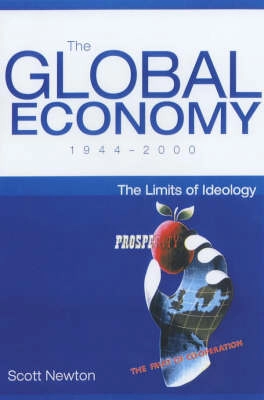 The global economy 1944-2000 : the limits of ideology; Scott Newton; 2004
