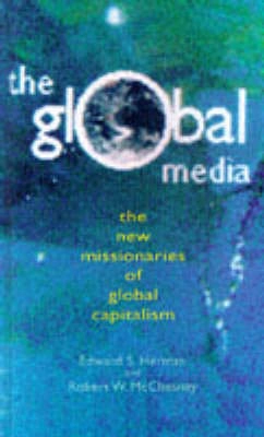 The global media : the new missionaries of corporate capitalism; Edward S. Herman; 1997