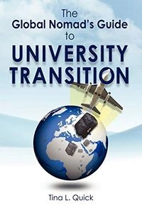 The Global Nomad's Guide to University Transition; Tina L. Quick; 2010