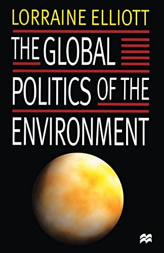 The global politics of the environment; Lorraine Elliott; 1998