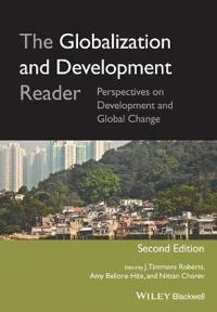 The Globalization and Development Reader: Perspectives on Development and G; J. Timmons Roberts, Amy Bellone Hite, Nitsan Chorev; 2014