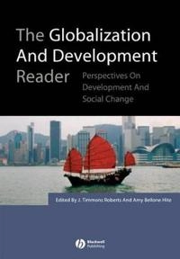 The Globalization and Development Reader: Perspectives on Development and G; Editor:J. Timmons Roberts, Editor:Amy Bellone Hite; 2007