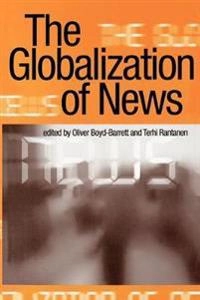 The globalization of news; Oliver Boyd-Barrett, Terhi Rantanen; 1998
