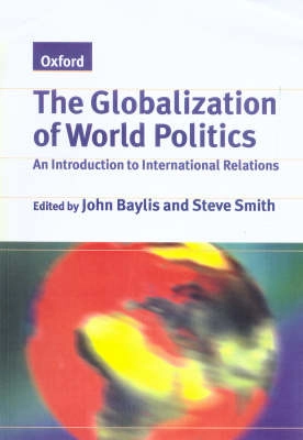 The globalization of world politics : an introduction to international relations; John Baylis, Steve Smith; 1997