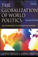 The globalization of world politics : an introduction to international relations; John Baylis, Steve Smith; 2001