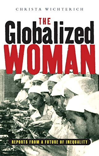 The globalized woman : reports from a future of inequality; Christa Wichterich; 2000