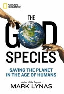 The god species : saving the planet in the age of humans; Mark Lynas; 2011