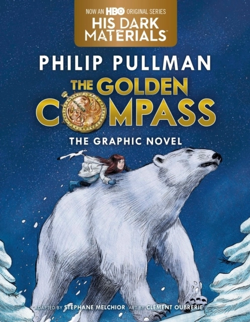 The Golden Compass Graphic Novel, Complete Edition; Philip Pullman; 2017