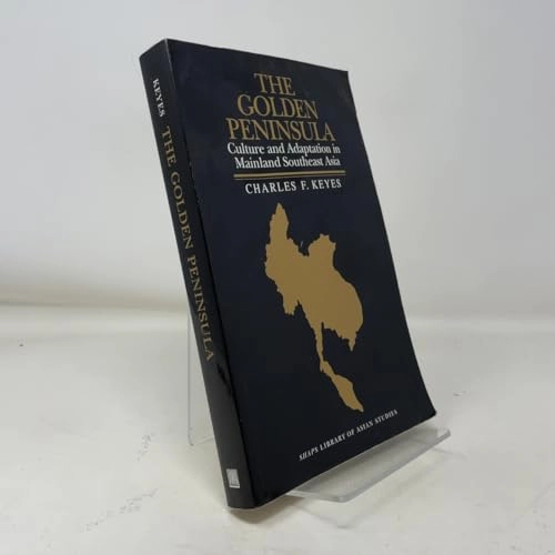 The golden peninsula : culture and adaptation in mainland Southeast Asia; Charles F. Keyes; 1995