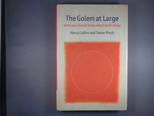 The Golem at large : what you should know about technology; Collins; 1998