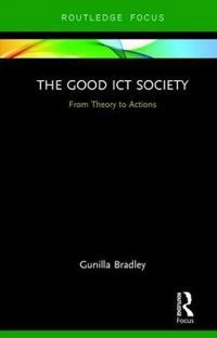 The Good ICT Society; Gunilla Bradley; 2017
