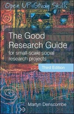 The good research guide : for small-scale social research projects; Martyn Denscombe; 2007