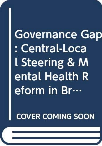 The governance gap : central-local steering and mental health reform in Britain and Sweden; Wendy Katherine Maycraft Kall; 2010