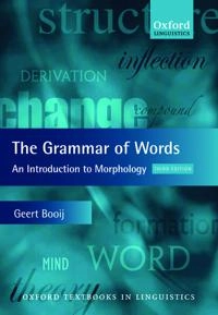 The grammar of words : an introduction to linguistic morphology; Geert Evert Booij; 2012