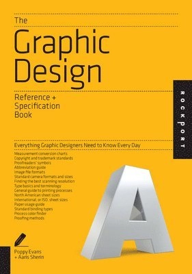 The graphic design reference & specification book; Poppy Evans, Aaris Sherin, Irina. Lee; 2013