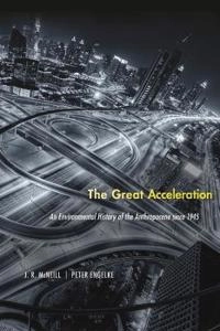 The great acceleration : an environmental history of the Anthropocene since 1945; John Robert McNeill; 2016