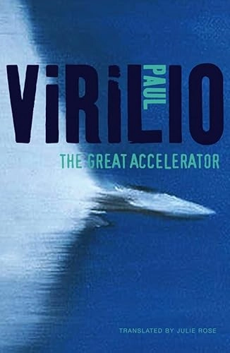 The Great Accelerator; Paul Virilio; 2012