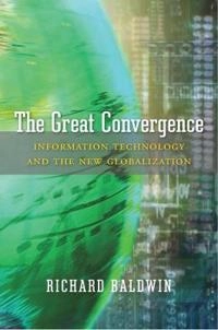 The great convergence : information technology and the new globalization; Richard E. Baldwin; 2016