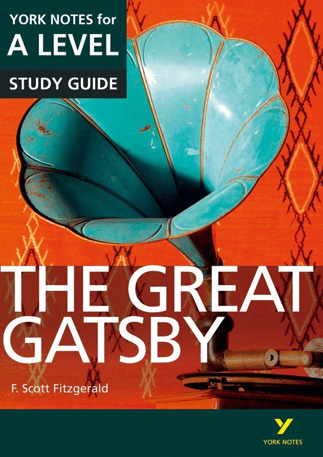 The Great Gatsby York Notes A-level English Literature - for 2027, 2028 exams; Julian Cowley, F Fitzgerald; 2015