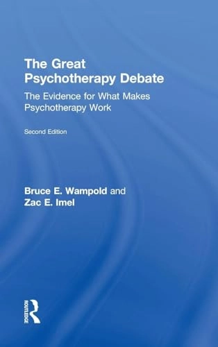 The great psychotherapy debate : the evidence for what makes psychotherapy work; Bruce E. Wampold; 2015