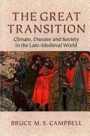 The great transition : climate, disease and society in the late medieval world; B. M. S. Campbell; 2016
