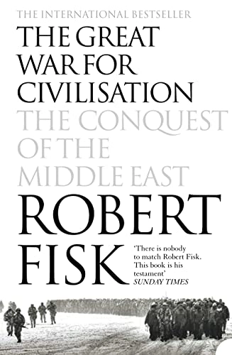 The Great War for civilisation : the conquest of the Middle East; Robert Fisk; 2006