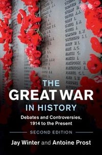 The Great War in history : debates and controversies, 1914 to the present; J. M. Winter; 2020