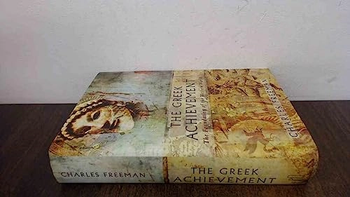 The Greek achievement : the foundation of the Western world; Charles Freeman; 1999