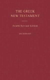 The Greek New Testament; Kurt Aland, Barbara Aland, Barclay M. Newman; 1983