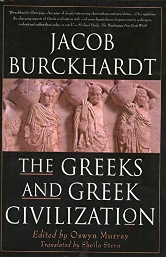 The Greeks and Greek Civilization; Jacob Burckhardt, Oswyn Murray; 1999