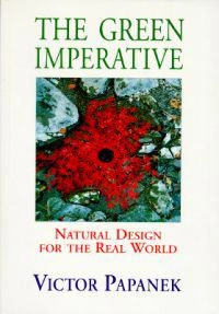 The green imperative : ecology and ethics in design and architecture; Victor Papanek; 1995