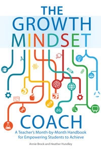 The growth mindset coach : a teacher's month-by-month handbook for empowering students to achieve; Annie Brock; 2016