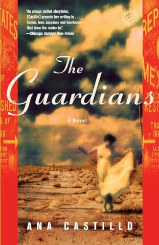 The Guardians : a novel; Ana Castillo; 2008