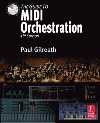 The guide to MIDI orchestration; Paul Gilreath; 2010