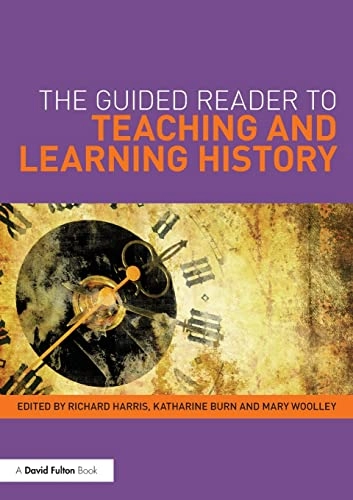 The guided reader to teaching and learning history; Richard Harris; 2014