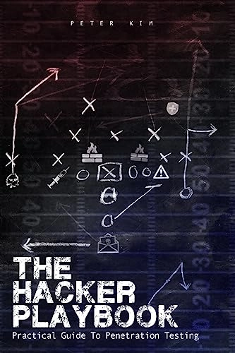 The Hacker Playbook: Practical Guide To Penetration Testing; Peter Kim; 2014