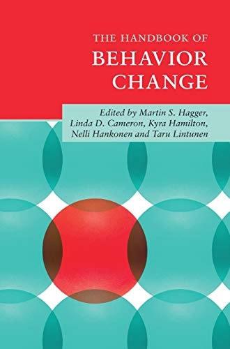 The handbook of behavior change; Martin S Hagger, Linda D Cameron, Kyra Hamilton, Nelli Hankonen, Taru Lintunen; 2020