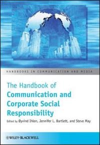 The Handbook of Communication and Corporate Social Responsibility; ¢yvind Ihlen, Jennifer Bartlett, Steve May; 2013