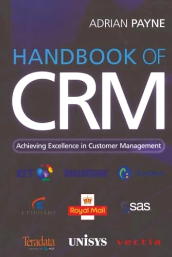 The handbook of CRM : achieving excellence in customer management; Adrian Payne; 2006