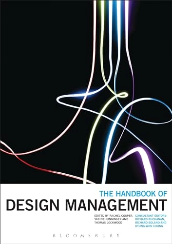 The handbook of design management; Rachel Cooper, Sabine Junginger, Thomas Lockwood, Professor Rachel Cooper, Dr Sabine Junginger; 2017