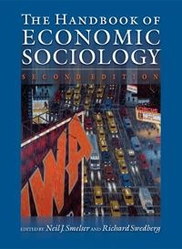 The handbook of economic sociology; Neil J Smelser, Richard Swedberg; 2005
