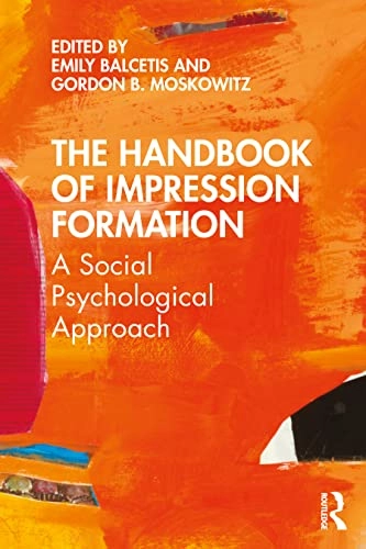 The handbook of impression formation : a social psychological approach; Emily Balcetis, Gordon B Moskowitz; 2023