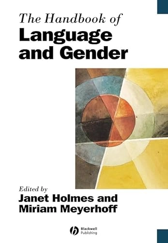 The handbook of language and gender; Janet Holmes, Miriam Meyerhoff; 2003