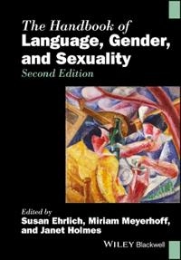 The Handbook of Language, Gender, and Sexuality; Susan Ehrlich, Miriam Meyerhoff, Janet Holmes; 2017