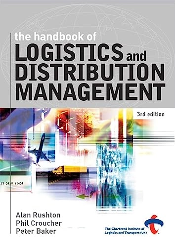The handbook of logistics and distribution management; Alan Rushton; 2006