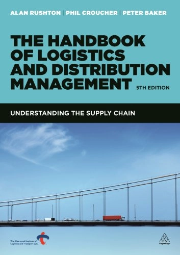The handbook of logistics & distribution management; Alan Rushton; 2014