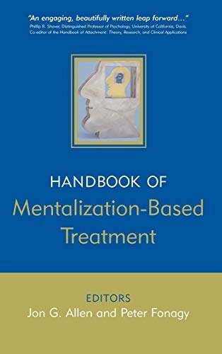 The Handbook of Mentalization-Based Treatment; Jon Allen, Peter Fonagy; 2006