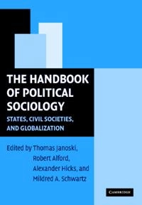 The handbook of political sociology : states, civil societies, and globalization; Thomas Janoski; 2005