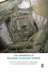 The handbook of religions in ancient Europe; Lisbeth Bredholt Christensen, Olav Hammer, David A. Warburton; 2013